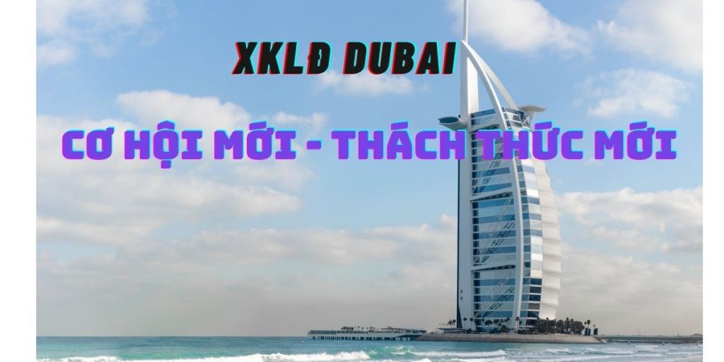 [Từ A-Z] 6 sự thật hay ho thú vị về xklđ Dubai